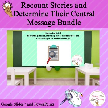 RL 1.2 and RL 2.2 | Recount Stories and Determine Their Central Message