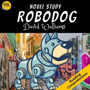 Preview of ROBODOG by David Walliams NOVEL STUDY and Reading Comprehension