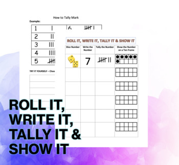 Preview of Roll It, Write It, Tally It & Show It - Ten Frame Practice - Counting Practice