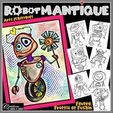 St-Valentin - RObotMANTIQUE - Robot - Arts plastiques