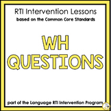 WH Questions Intervention Lessons: Language RtII program