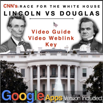 Preview of Race to the White House Lincoln v Douglas Video Guide + WebLink + Google Apps