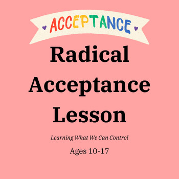 Preview of Radical Acceptance Lesson FOR TEENS - What We Can vs. What We Cannot Control