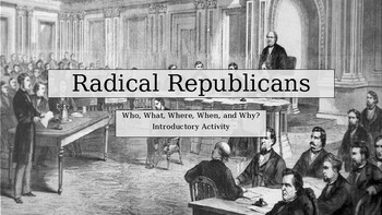 Preview of Radical Republicans. Introductory and Close Read Activity