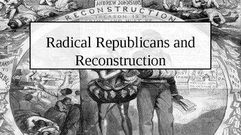 Preview of Radical Republicans and Reconstruction PowerPoint/PearDeck