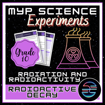 Preview of Radioactive Decay Experiment - Radiation and Radioactivity - G10 MYP Science