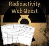 Radioactivity Web Quest - Sub Plan, Homework, etc.