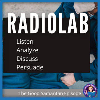 Preview of Radiolab Podcast Lesson: Discussion, Persuasive Writing, and Active Listening