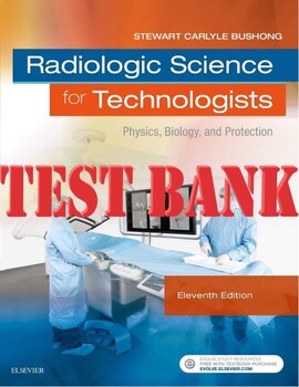 Preview of Radiologic Science for Technologists 11th Ed Physics, Biology, and Protecti TEST