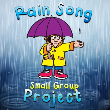 Preview of Small Group Project for Elementary Music: Rain Song Project, 3rd- 5th