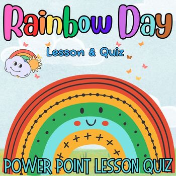 Preview of Rainbow Day What is the Rainbow PowerPoint Slides Lesson & Quiz for 1st 2nd 3rd