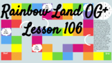 Rainbow Land OG+ Lesson 106 Irregular Words