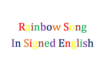 Preview of Rainbow Song in Signed English