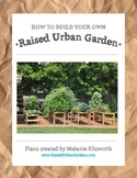 Raised Urban Garden Plans - How to Build a Garden for your