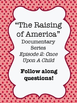 Preview of "The Raising of America" Documentary Video Worksheet Ep. 2 - Once Upon a Child