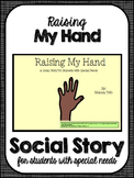 Raising My Hand- Social Narrative for Student's with Speci