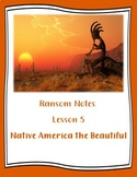 Ransom Notes: Native America, The Beautiful (Lesson 5)