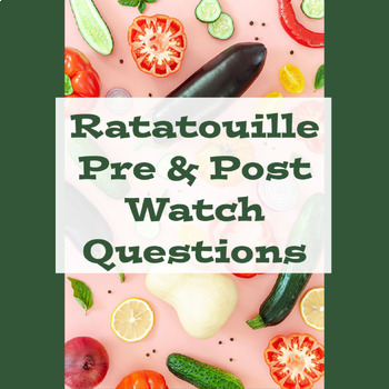Preview of Ratatouille pre & post watch questions (focus on French Cuisine)
