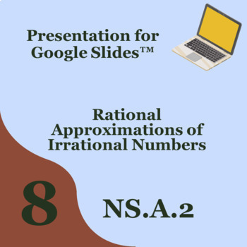 Preview of Rational Approximations of Irrational Numbers for Google Slides™ 8.NS.A.2
