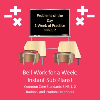 Preview of Rational Irrational Numbers Bell Work for a Week 8.NS.1  8.NS.2 Sub Plans