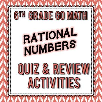 Preview of Rational Numbers Quiz & Review Activities - 6th Grade Go Math Module 3