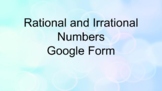 Rational and Irrational Numbers Google Form