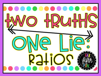 Preview of Ratios- 2 Truths, 1 Lie