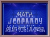 Ratios, Rates, Percents, & Unit Conversions Jeopardy Review Game