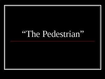 Preview of Ray Bradbury's "The Pedestrian," powerpoint notes supplement