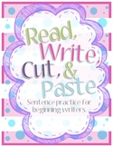 Read, Write, Cut, & Paste: Sentence Practice for Beginning