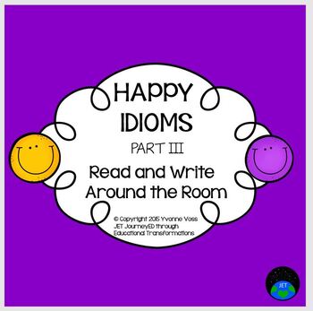 Preview of Read and Write Around the Room Happy Idioms Part III