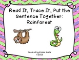 Read it, Trace It, Put the Sentence Together: Rainforest Theme