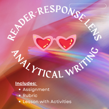 Preview of Reader-Response Lens Analytical Writing Assignment & Lesson