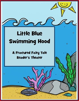 Preview of Reader's Theater - A Fractured Fairy Tale - Little Blue Swimming Hood