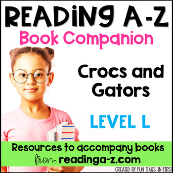 Reading A-Z Book Companion Activities - Crocs and Gators (Level L)