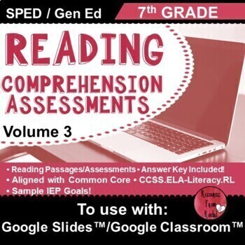 Preview of Reading Comprehension Assessments 7th-v3 | Distance Learning | Google Classroom™