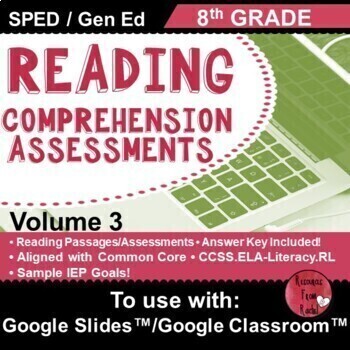Preview of Reading Comprehension Assessments 8th-v3 | Distance Learning | Google Classroom™