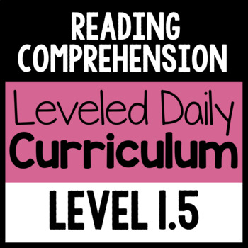 Preview of Reading Comprehension Leveled Daily Curriculum {LEVEL 1.5}
