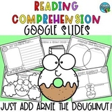 Reading Comprehension Worksheets - Arnie the Doughnut - Google Slides 