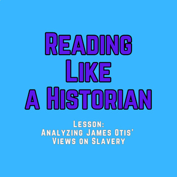 Preview of Reading Like a Historian Lesson: Analyzing James Otis' Views on Slavery