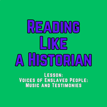Preview of Reading Like a Historian Lesson: Voices of Enslaved People: Music & Testimonies
