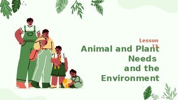 Preview of Reading Passage 15: Animal and Plant Needs and the Environment PPT