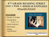 Reading Street 4th- Unit 4 Week 4 PowerPoint- Seeker of Knowledge