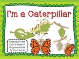 Reading Street I'm a Caterpillar Unit 3 Week 5 Differentia