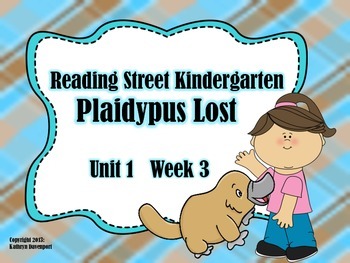 Preview of Reading Street Kindergarten Plaidypus Lost Unit 1 Week 3