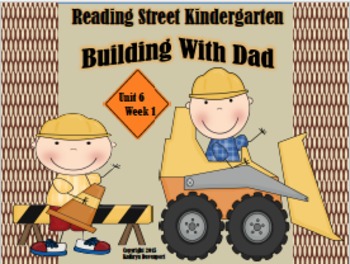 Preview of Reading Street Kindergarten Unit 6 Week 1 Building With Dad