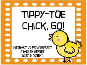Preview of Tippy-Toe Chick, GO! , Whole Group or TIER Groups PowerPoints, Reading Street