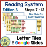 Reading System Ed. 3 Steps 7 to 12 Letter Tiles for Google Slides