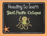 Reading to Learn- Giant Pacific Octopus