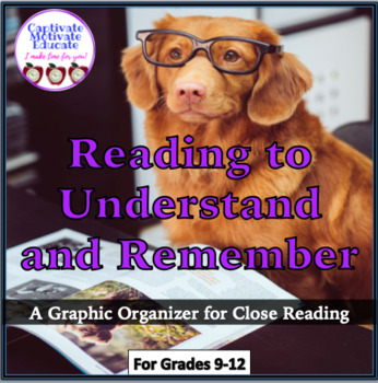Preview of Reading to Understand and Remember, close reading & annotating,graphic organizer